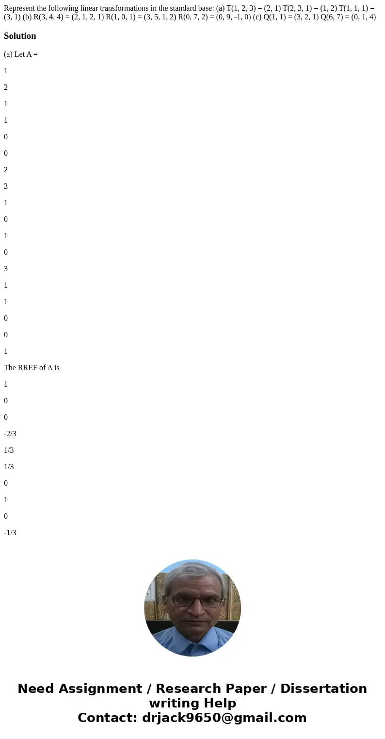  Represent the following linear transformations in the standard base: (a) T(1, 2, 3) = (2, 1) T(2, 3, 1) = (1, 2) T(1, 1, 1) = (3, 1) (b) R(3, 4, 4) = (2, 1, 2,