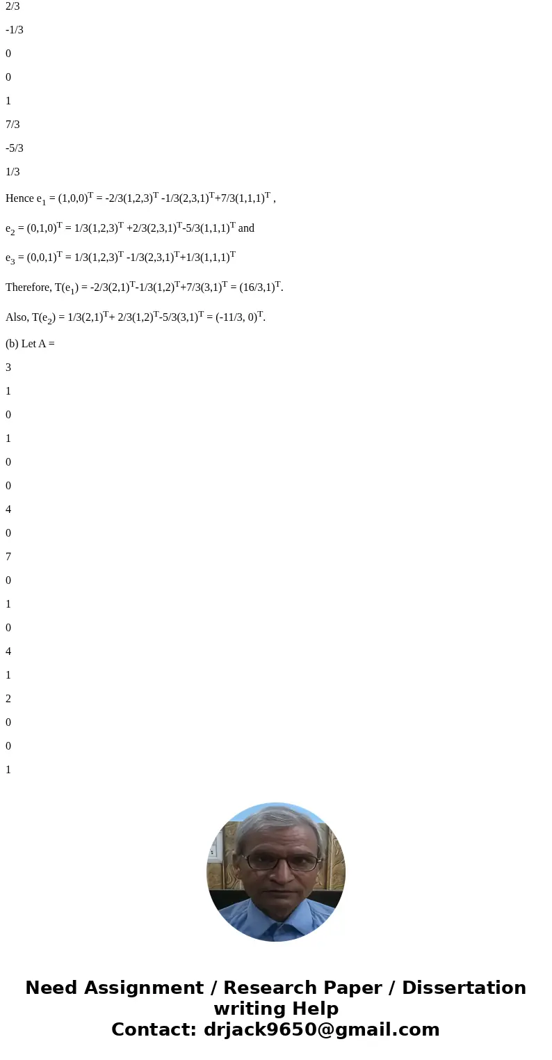  Represent the following linear transformations in the standard base: (a) T(1, 2, 3) = (2, 1) T(2, 3, 1) = (1, 2) T(1, 1, 1) = (3, 1) (b) R(3, 4, 4) = (2, 1, 2,