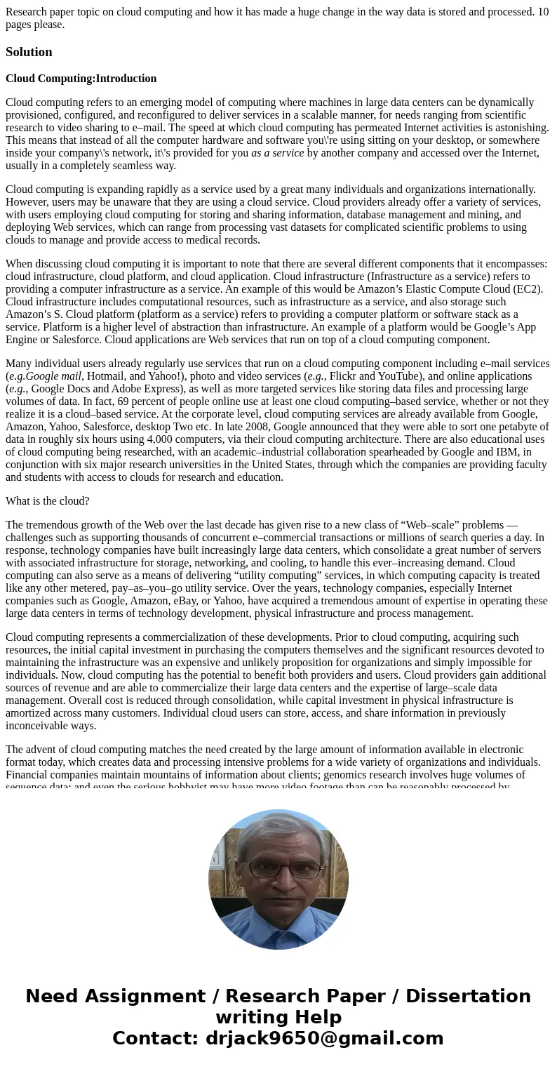 Research paper topic on cloud computing and how it has made a huge change in the way data is stored and processed. 10 pages please.SolutionCloud Computing:Intro