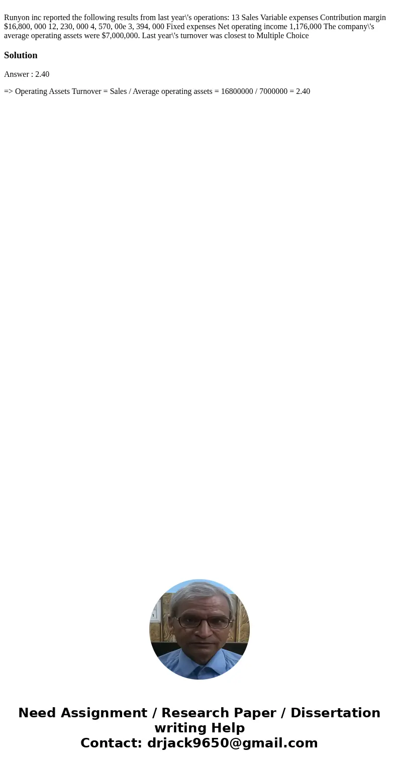  Runyon inc reported the following results from last year\'s operations: 13 Sales Variable expenses Contribution margin $16,800, 000 12, 230, 000 4, 570, 00e 3,