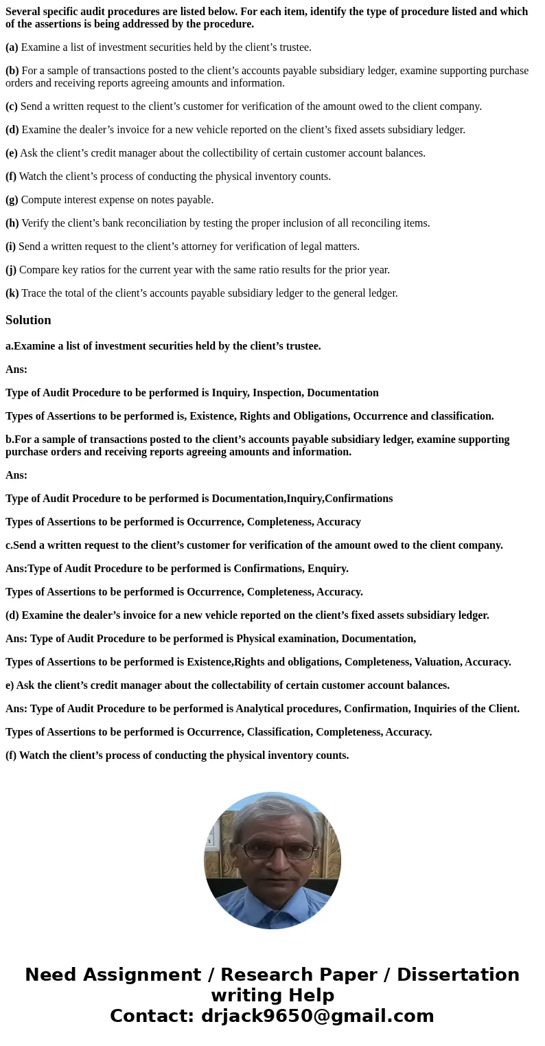 Several specific audit procedures are listed below. For each item, identify the type of procedure listed and which of the assertions is being addressed by the p