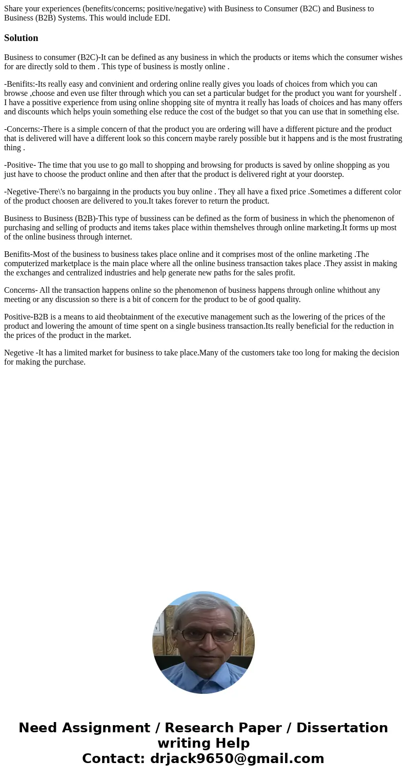 Share your experiences (benefits/concerns; positive/negative) with Business to Consumer (B2C) and Business to Business (B2B) Systems. This would include EDI.Sol Share your experiences (benefits/concerns; positive/negative) with Business to Consumer (B2C) and Business to Business (B2B) Systems. This would include EDI.Sol