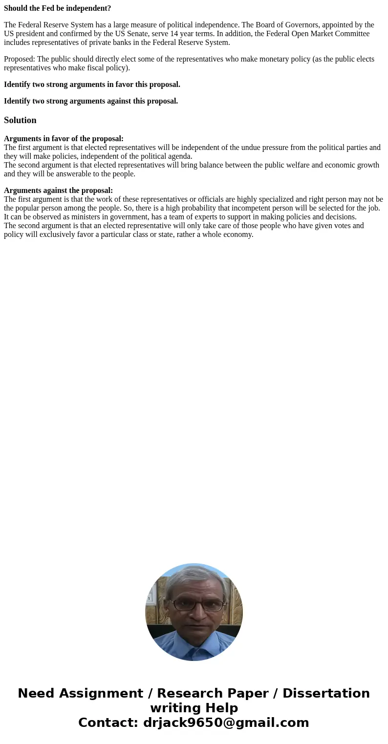 Should the Fed be independent? The Federal Reserve System has a large measure of political independence. The Board of Governors, appointed by the US president a