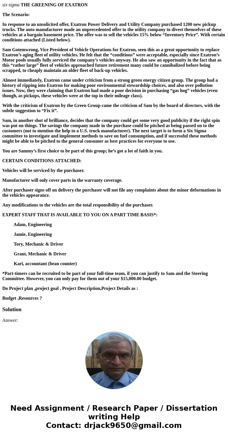 six sigma THE GREENING OF EXATRON The Scenario: In response to an unsolicited offer, Exatron Power Delivery and Utility Company purchased 1200 new pickup trucks six sigma THE GREENING OF EXATRON The Scenario: In response to an unsolicited offer, Exatron Power Delivery and Utility Company purchased 1200 new pickup trucks