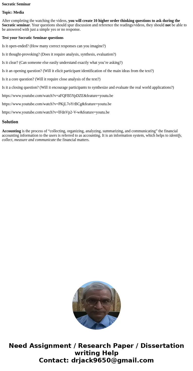 Socratic Seminar Topic: Media After completing the watching the videos, you will create 10 higher order thinking questions to ask during the Socratic seminar. Y Socratic Seminar Topic: Media After completing the watching the videos, you will create 10 higher order thinking questions to ask during the Socratic seminar. Y