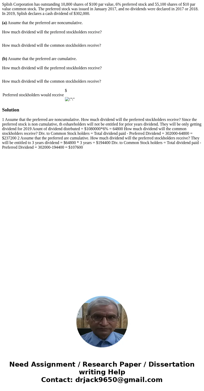 Splish Corporation has outstanding 10,800 shares of $100 par value, 6% preferred stock and 55,100 shares of $10 par value common stock. The preferred stock was 