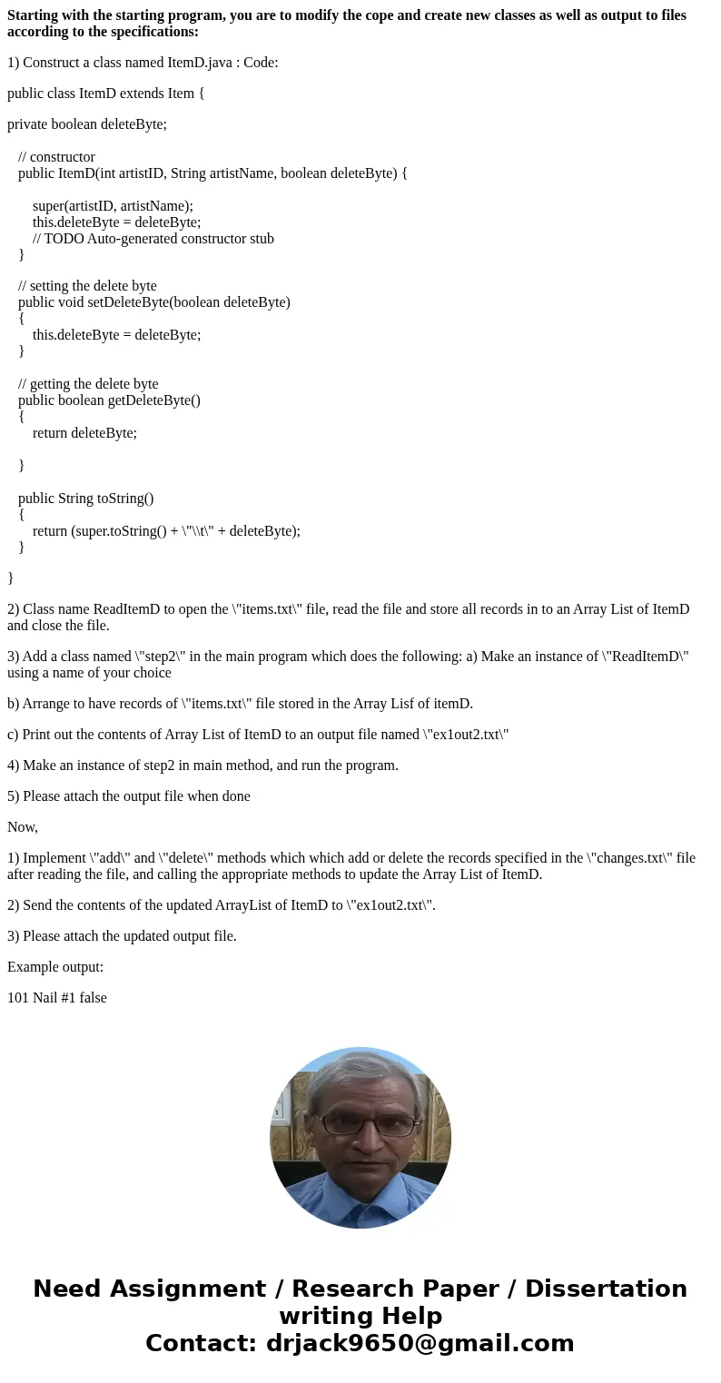 Starting with the starting program, you are to modify the cope and create new classes as well as output to files according to the specifications: 1) Construct a
