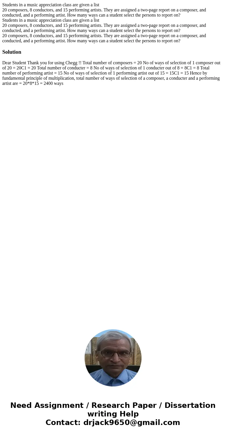 Students in a music appreciation class are given a list 20 composers, 8 conductors, and 15 performing artists. They are assigned a two-page report on a compose  Students in a music appreciation class are given a list 20 composers, 8 conductors, and 15 performing artists. They are assigned a two-page report on a compose