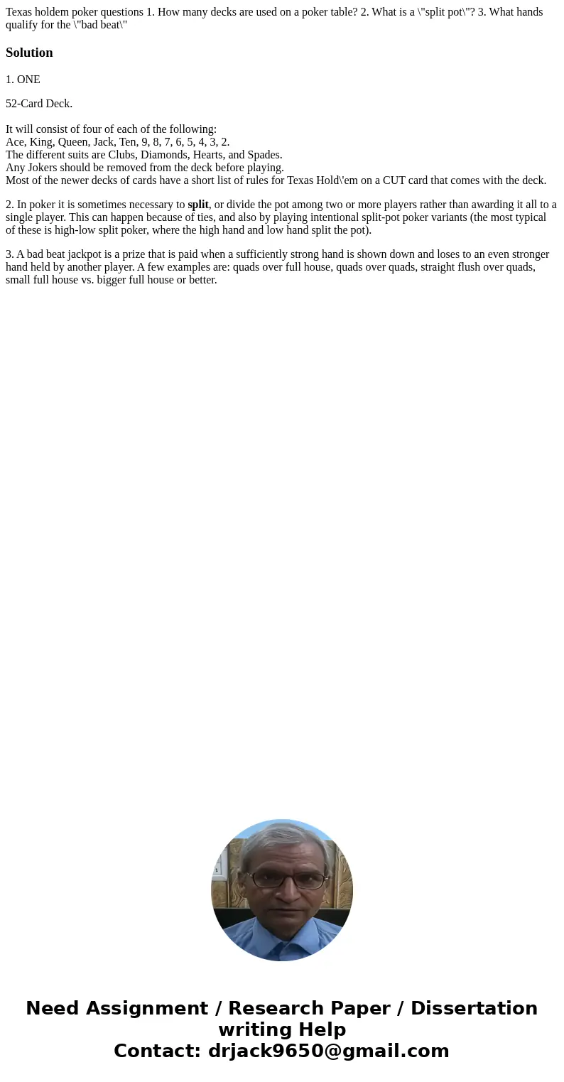 Texas holdem poker questions 1. How many decks are used on a poker table? 2. What is a \ Texas holdem poker questions 1. How many decks are used on a poker table? 2. What is a \