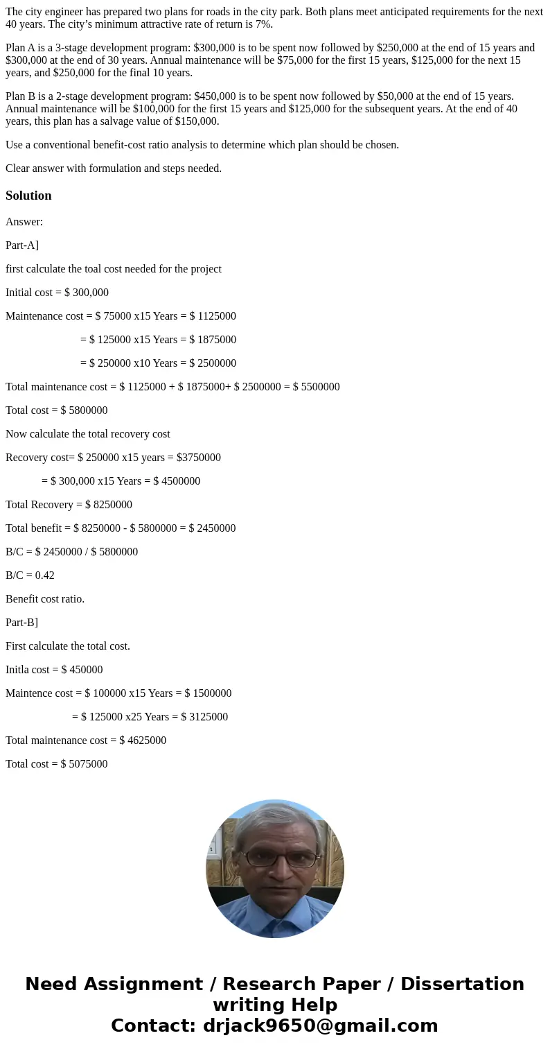 The city engineer has prepared two plans for roads in the city park. Both plans meet anticipated requirements for the next 40 years. The city’s minimum attracti