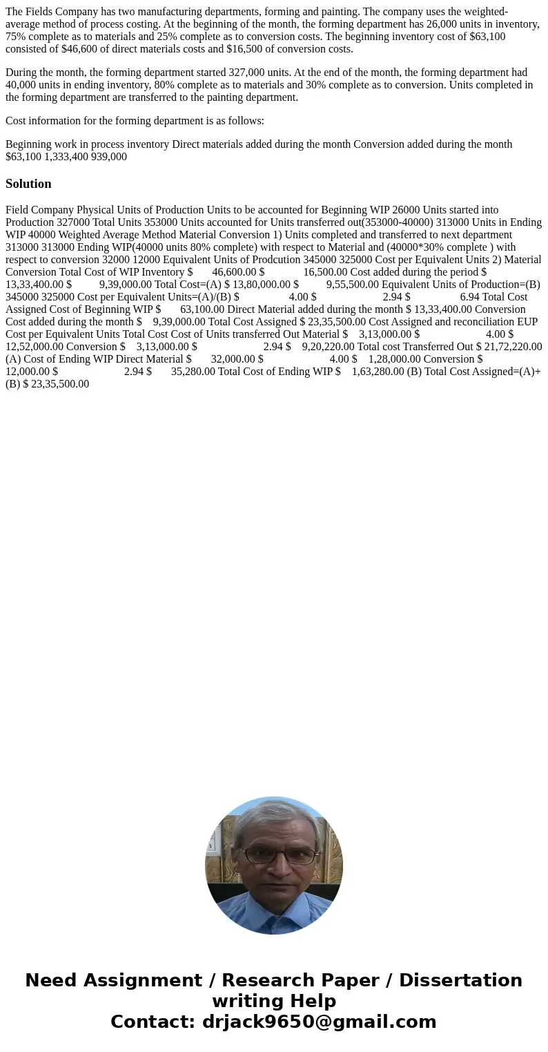 The Fields Company has two manufacturing departments, forming and painting. The company uses the weighted-average method of process costing. At the beginning of