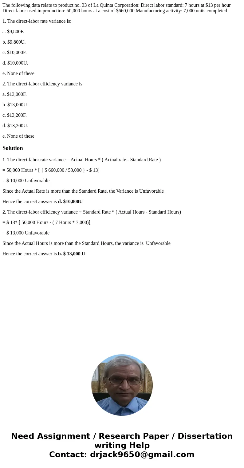 The following data relate to product no. 33 of La Quinta Corporation: Direct labor standard: 7 hours at $13 per hour Direct labor used in production: 50,000 hou