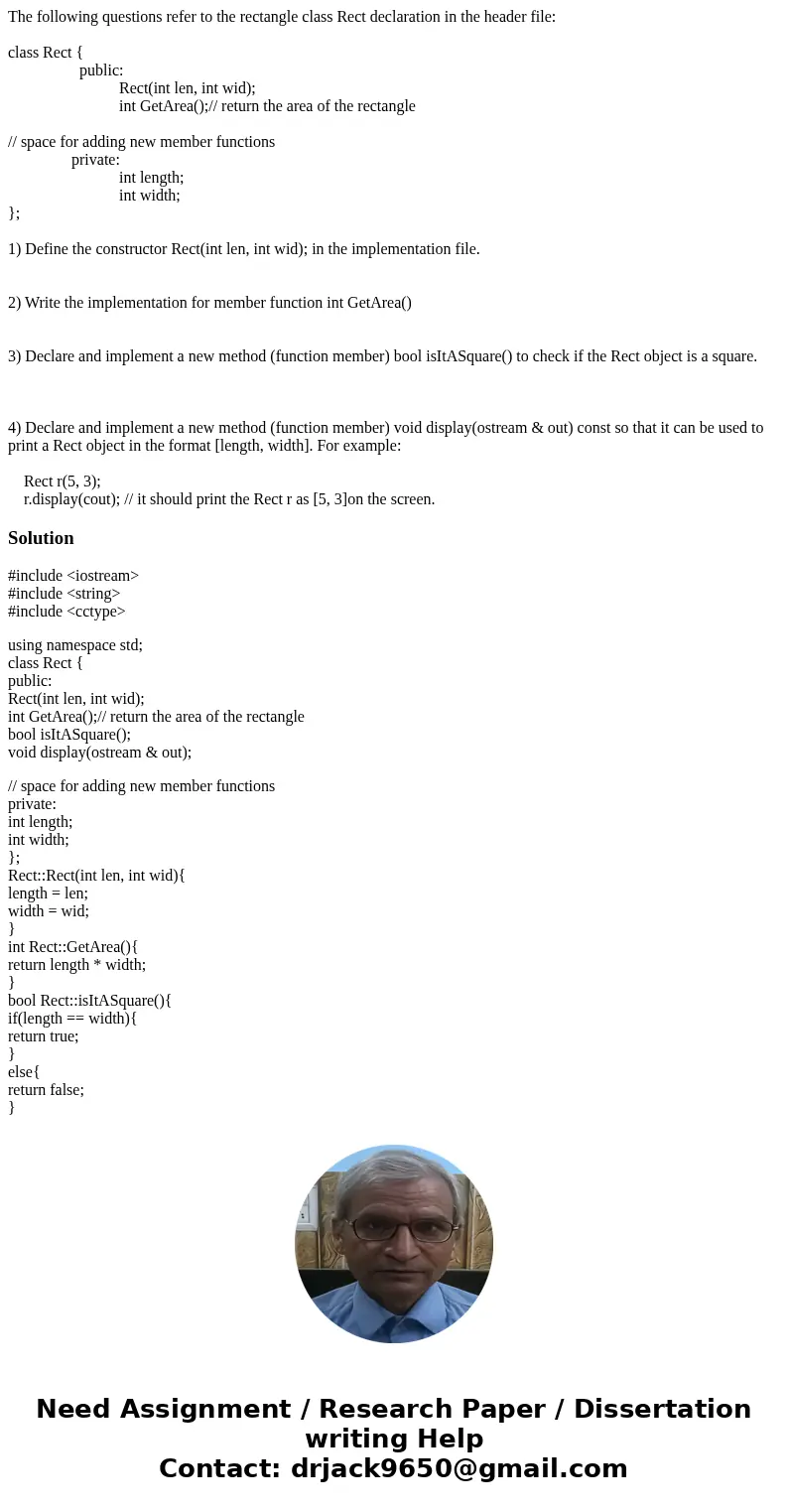 The following questions refer to the rectangle class Rect declaration in the header file: class Rect { public: Rect(int len, int wid); int GetArea();// return t The following questions refer to the rectangle class Rect declaration in the header file: class Rect { public: Rect(int len, int wid); int GetArea();// return t