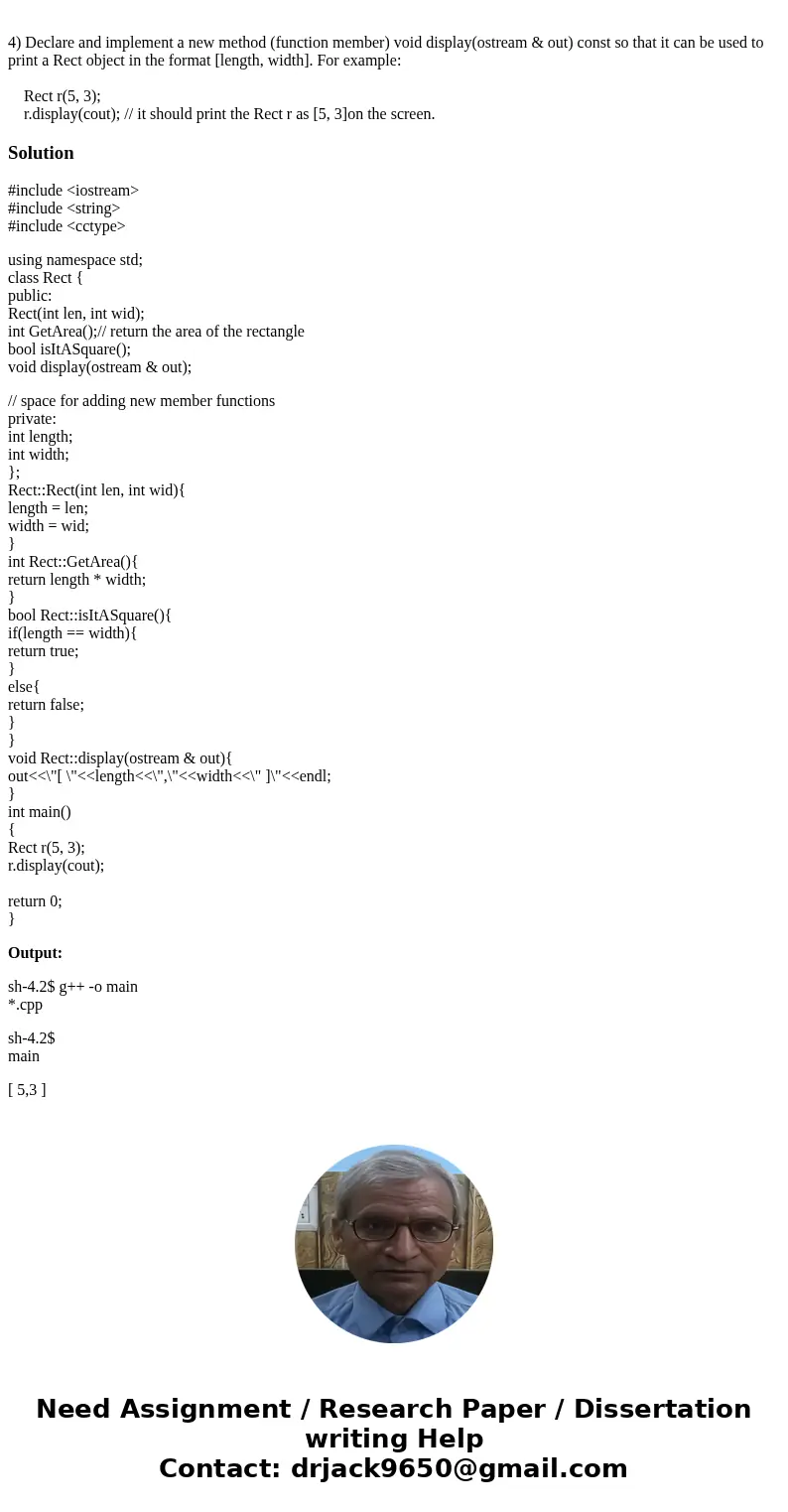 The following questions refer to the rectangle class Rect declaration in the header file: class Rect { public: Rect(int len, int wid); int GetArea();// return t The following questions refer to the rectangle class Rect declaration in the header file: class Rect { public: Rect(int len, int wid); int GetArea();// return t