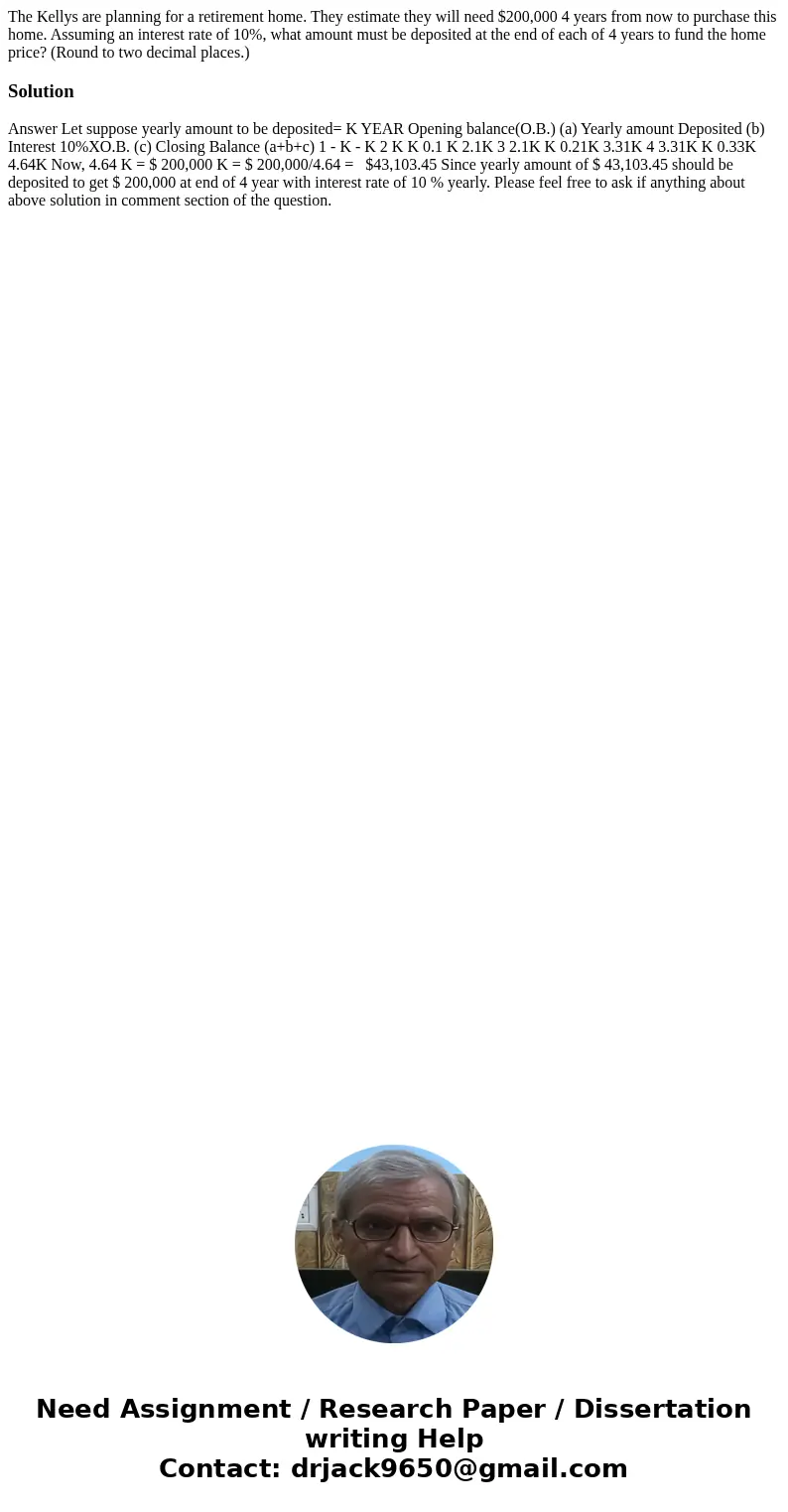 The Kellys are planning for a retirement home. They estimate they will need $200,000 4 years from now to purchase this home. Assuming an interest rate of 10%, w