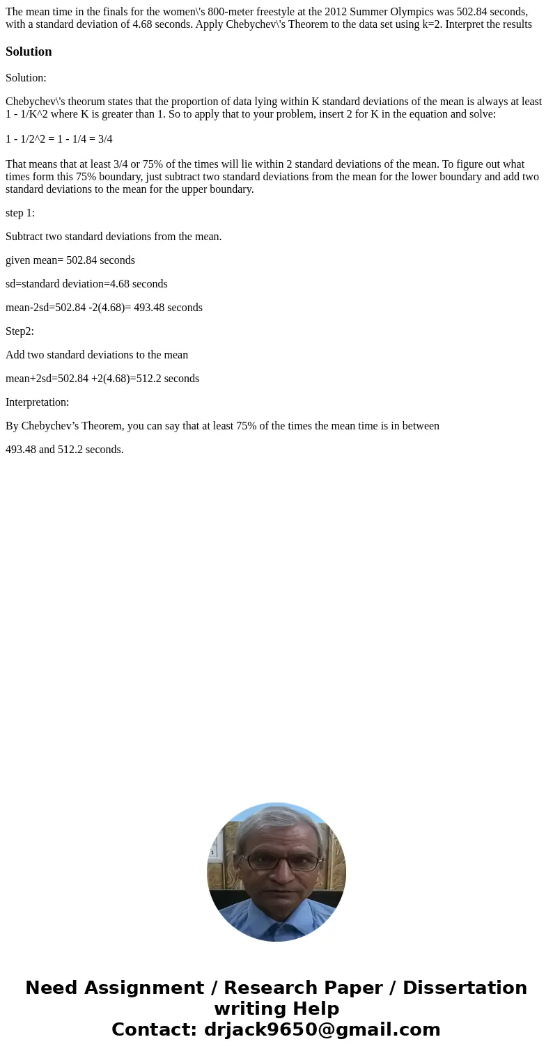 The mean time in the finals for the women\'s 800-meter freestyle at the 2012 Summer Olympics was 502.84 seconds, with a standard deviation of 4.68 seconds. Appl