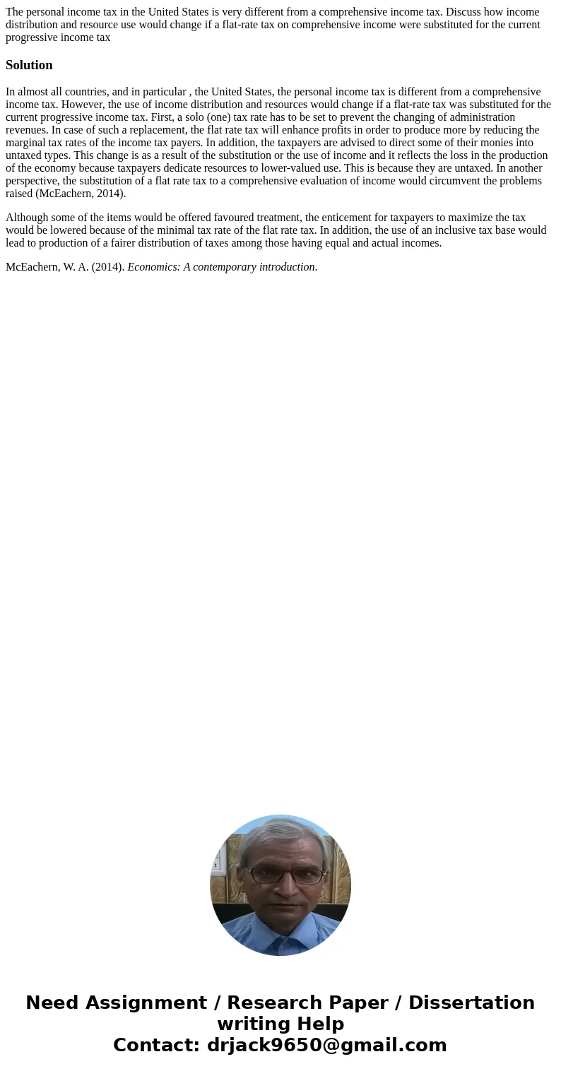 The personal income tax in the United States is very different from a comprehensive income tax. Discuss how income distribution and resource use would change if