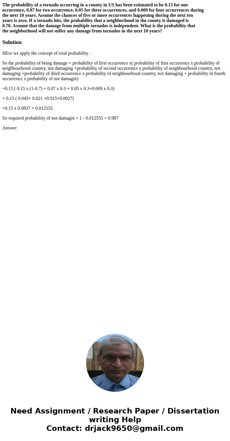 The probability of a tornado occurring in a county in US has been estimated to be 0.15 for one occurrence, 0.07 for two occurrence, 0.05 for three occurrences, 