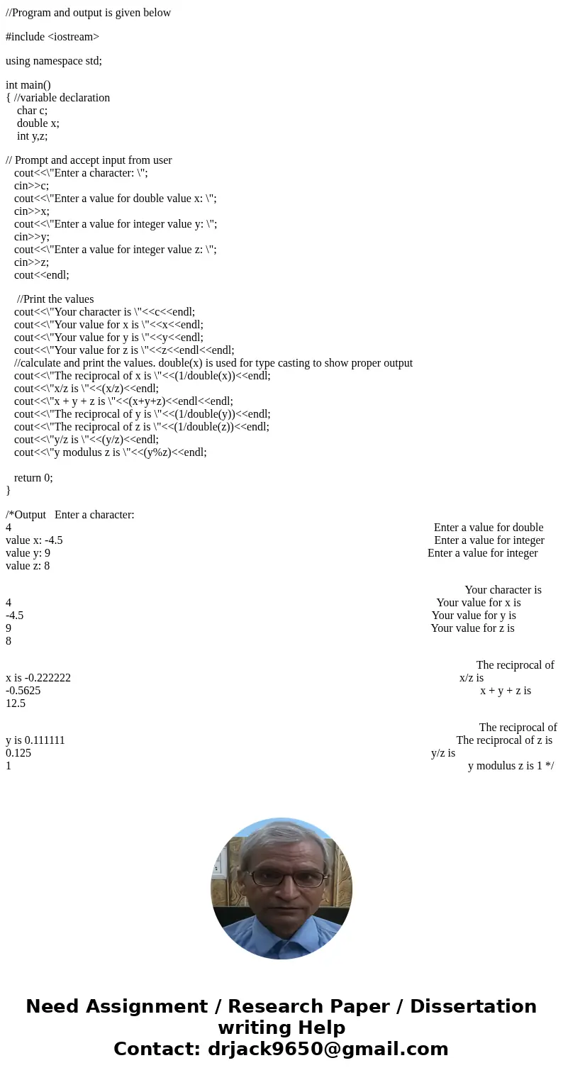  The reciprocal of y is 0.5 The reciprocal of z is 0.333333 y/z is 0 y modulus z is 2 ladams .18450mrn-ecsappd01 labl]$ basics .exe Enter a character: 4. Enter 