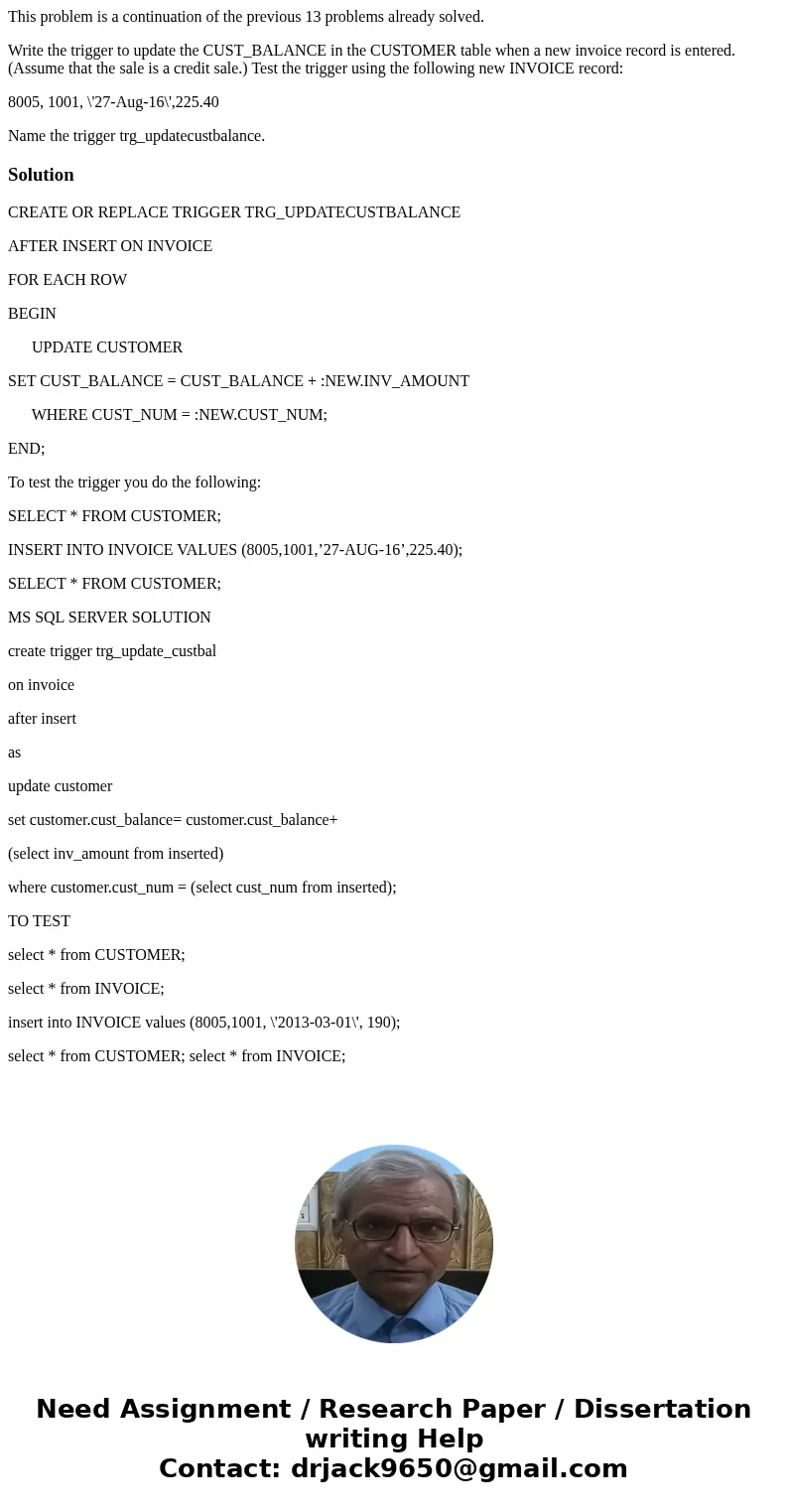 This problem is a continuation of the previous 13 problems already solved. Write the trigger to update the CUST_BALANCE in the CUSTOMER table when a new invoice
