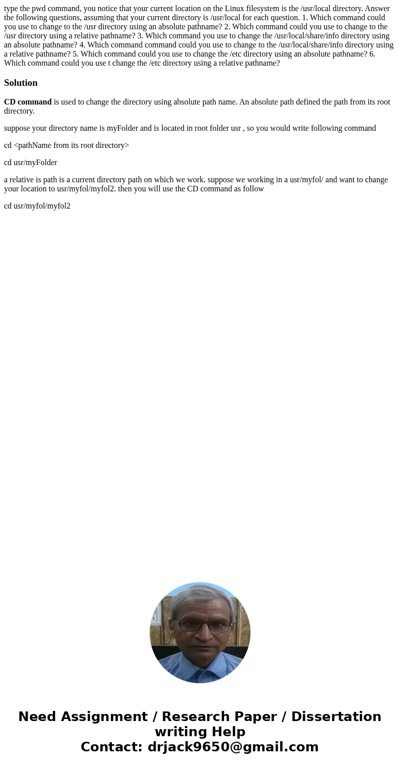 type the pwd command, you notice that your current location on the Linux filesystem is the /usr/local directory. Answer the following questions, assuming that y type the pwd command, you notice that your current location on the Linux filesystem is the /usr/local directory. Answer the following questions, assuming that y