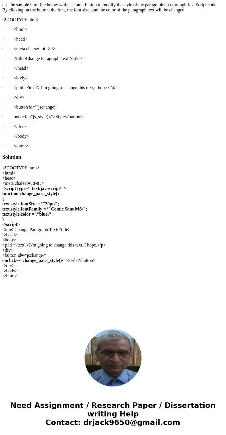 use the sample html file below with a submit button to modify the style of the paragraph text through JavaScript code. By clicking on the button, the font, the  use the sample html file below with a submit button to modify the style of the paragraph text through JavaScript code. By clicking on the button, the font, the