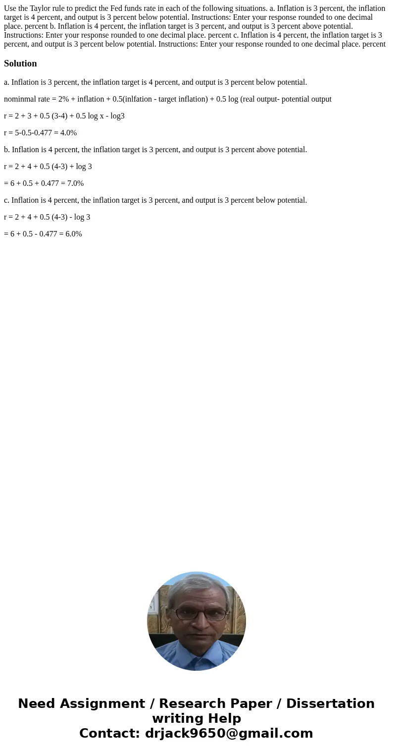 Use the Taylor rule to predict the Fed funds rate in each of the following situations. a. Inflation is 3 percent, the inflation target is 4 percent, and output 