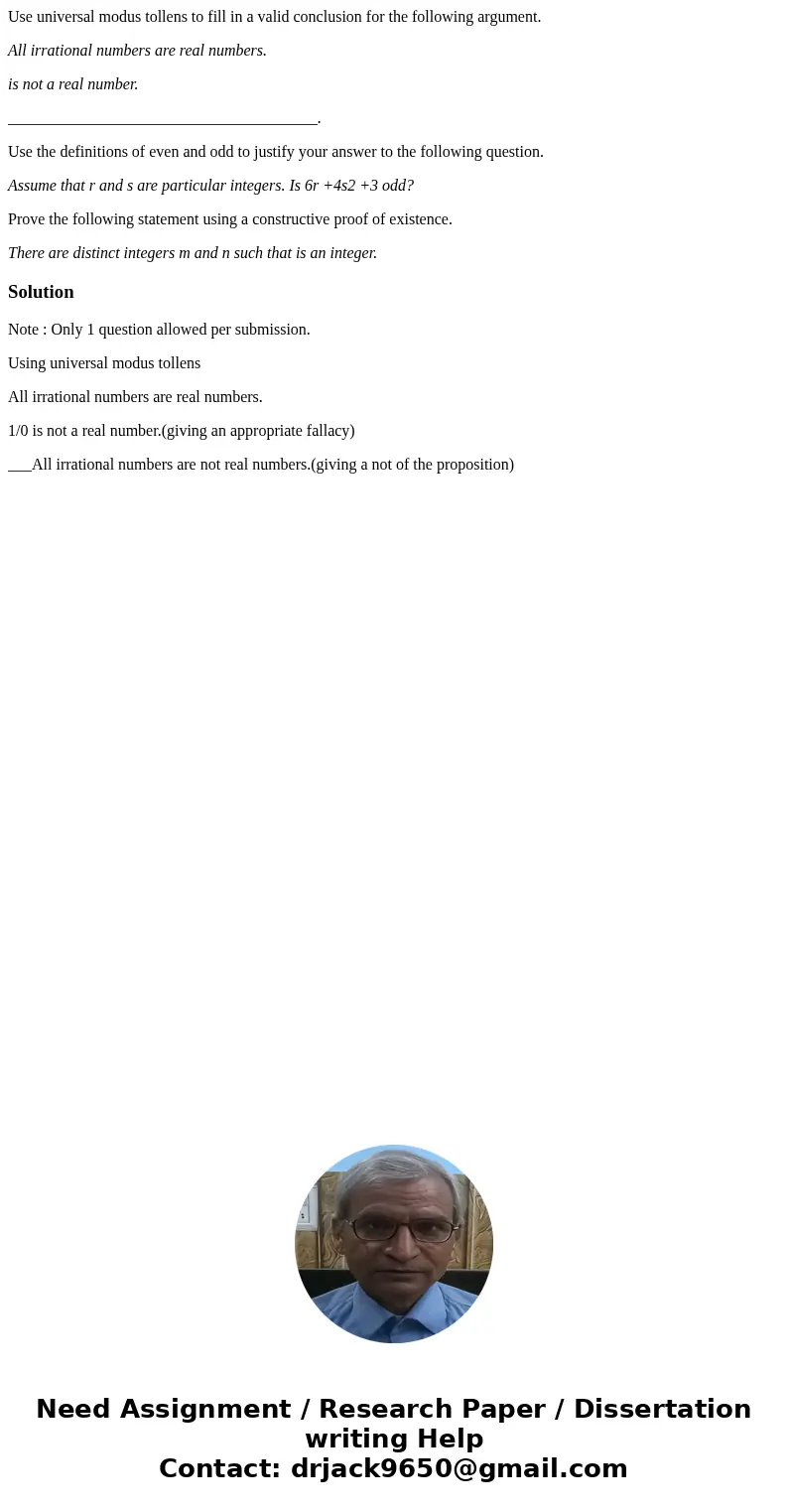 Use universal modus tollens to fill in a valid conclusion for the following argument. All irrational numbers are real numbers. is not a real number. ___________