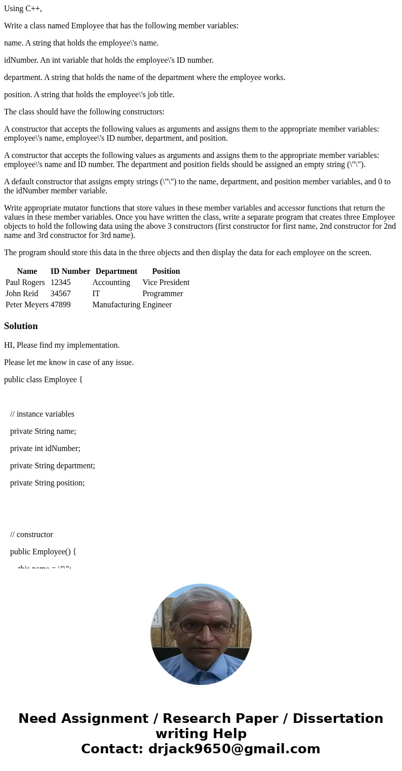 Using C++, Write a class named Employee that has the following member variables: name. A string that holds the employee\'s name. idNumber. An int variable that  Using C++, Write a class named Employee that has the following member variables: name. A string that holds the employee\'s name. idNumber. An int variable that
