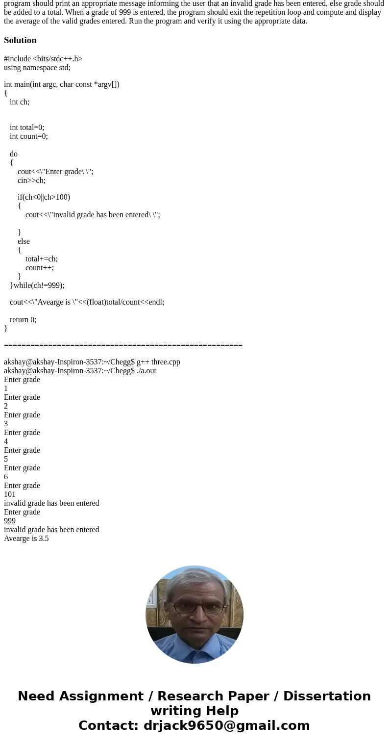 Using namespace std ; Write a C++ program that continuously requests a grade to be entered. If the grade is less than 0 or greater than 100, your program should Using namespace std ; Write a C++ program that continuously requests a grade to be entered. If the grade is less than 0 or greater than 100, your program should