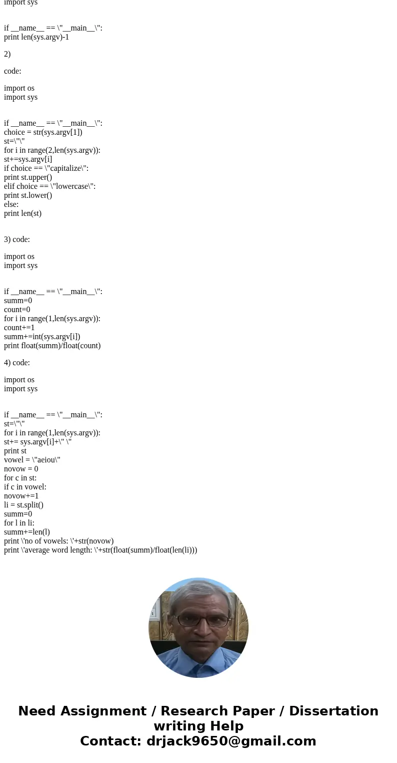 using python 3. 1)Suppose a program that uses command line arguments starts with the following line: import sys . Write the Python statement that will print the using python 3. 1)Suppose a program that uses command line arguments starts with the following line: import sys . Write the Python statement that will print the