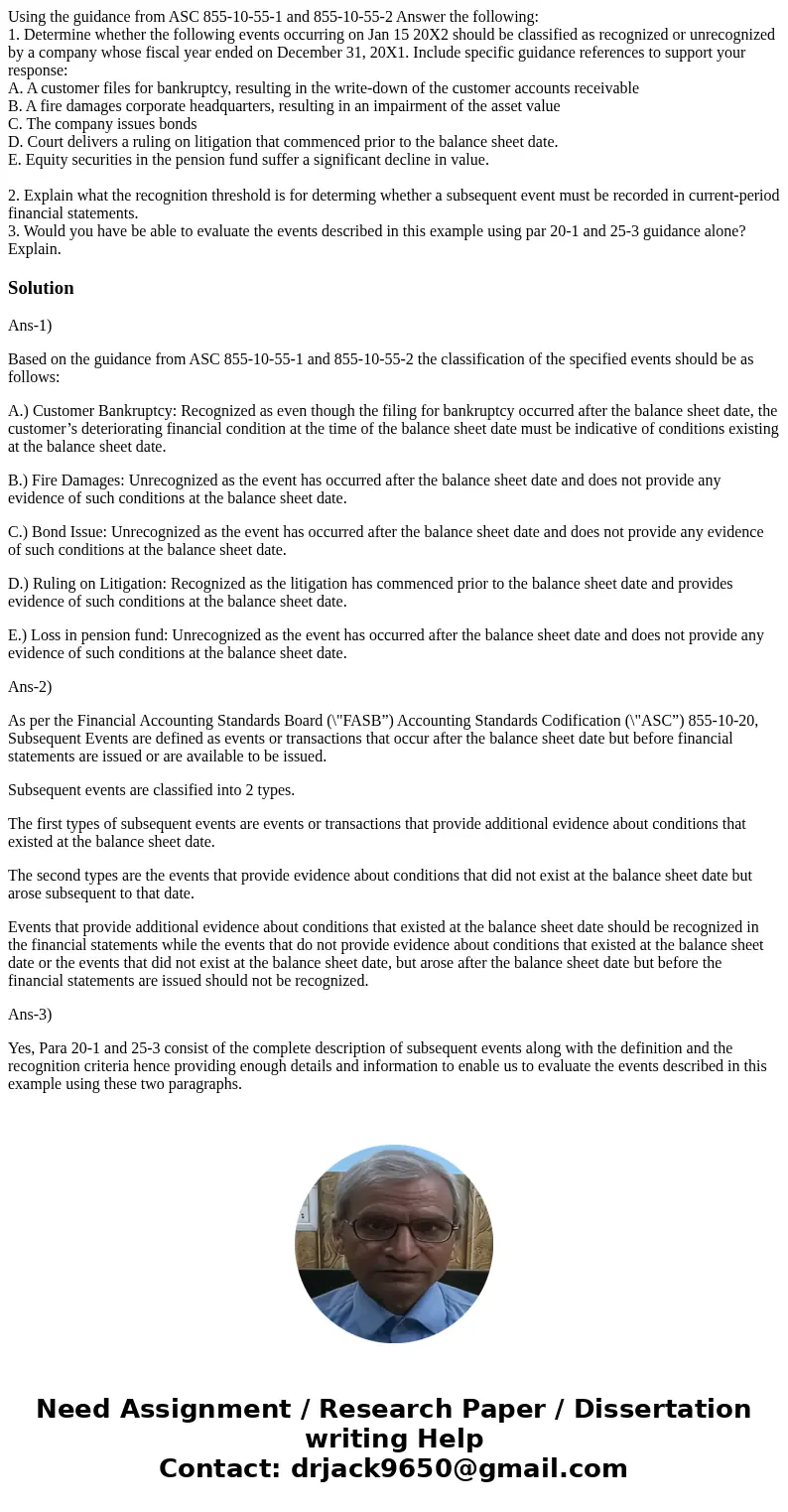 Using the guidance from ASC 855-10-55-1 and 855-10-55-2 Answer the following: 1. Determine whether the following events occurring on Jan 15 20X2 should be class Using the guidance from ASC 855-10-55-1 and 855-10-55-2 Answer the following: 1. Determine whether the following events occurring on Jan 15 20X2 should be class