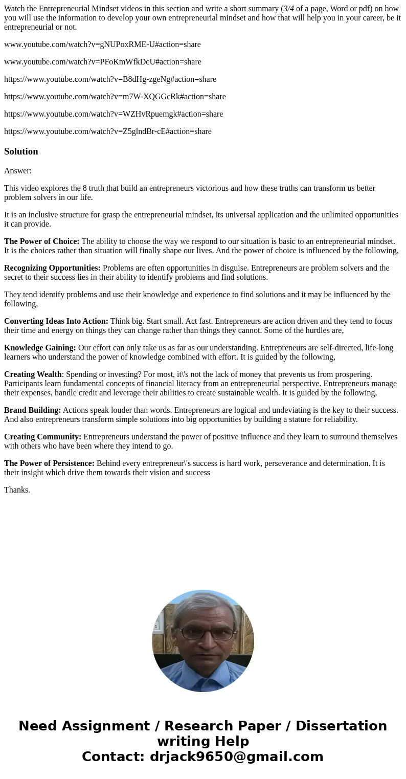 Watch the Entrepreneurial Mindset videos in this section and write a short summary (3/4 of a page, Word or pdf) on how you will use the information to develop y