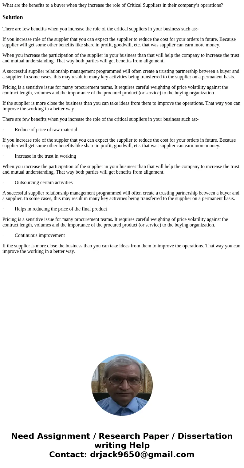 What are the benefits to a buyer when they increase the role of Critical Suppliers in their company’s operations?SolutionThere are few benefits when you increas