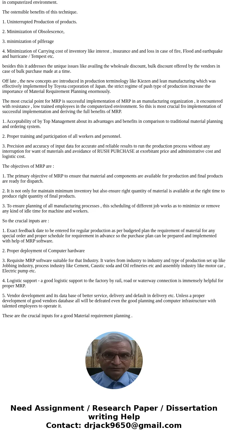 What are the crucial inputs for material requirements planning?SolutionMaterial Requirements Planning (MRP) is an important tools and techniques employed by the