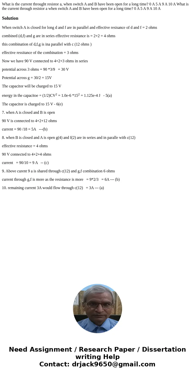What is the current throught resistor a, when switch A and B have been open for a long time? 0 A 5 A 9 A 10 A What is the current through resistor a when switc  What is the current throught resistor a, when switch A and B have been open for a long time? 0 A 5 A 9 A 10 A What is the current through resistor a when switc