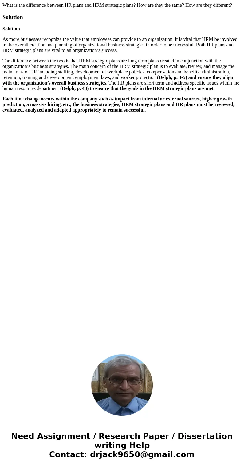 What is the difference between HR plans and HRM strategic plans? How are they the same? How are they different?SolutionSolution As more businesses recognize the
