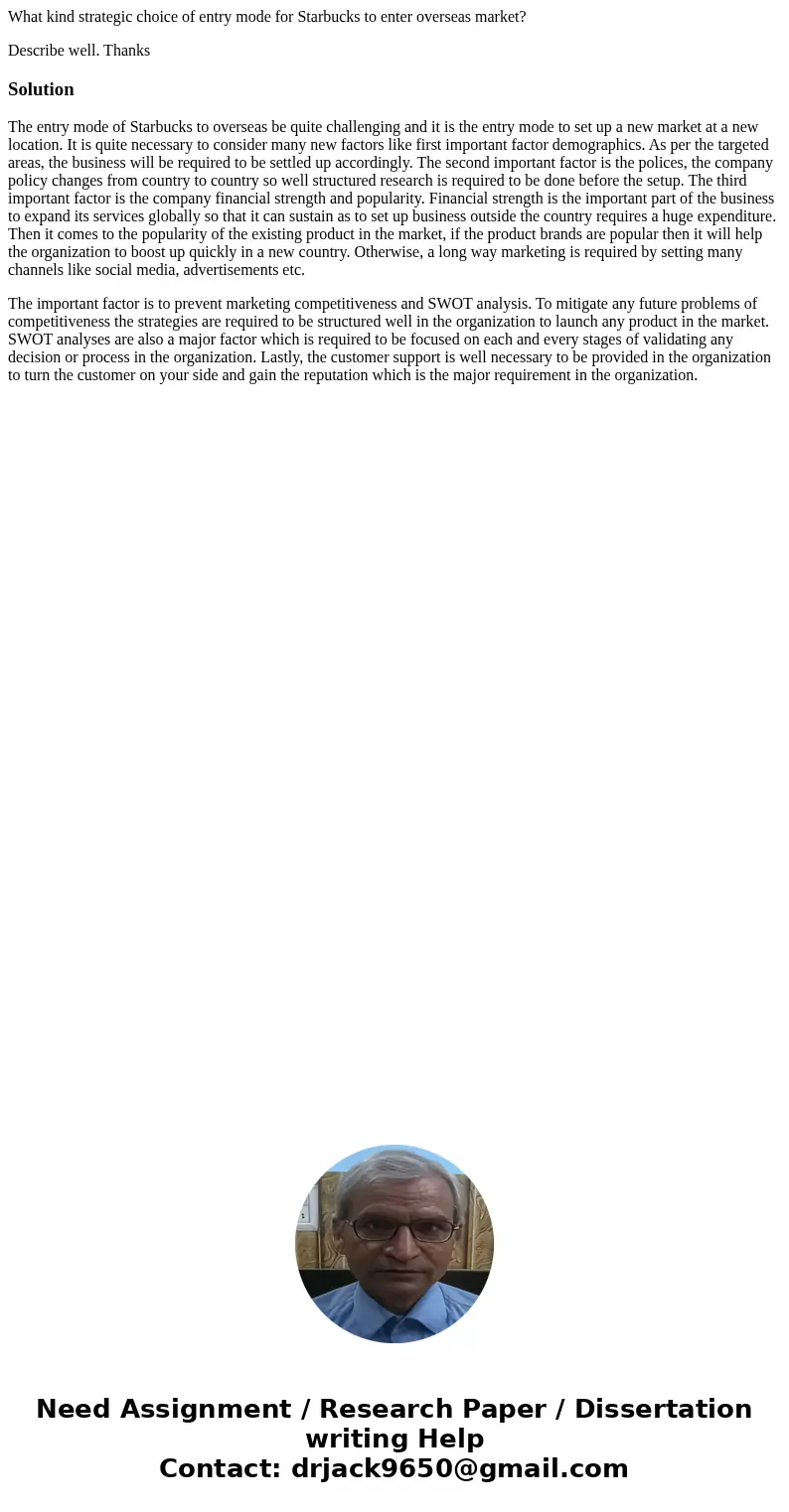 What kind strategic choice of entry mode for Starbucks to enter overseas market? Describe well. ThanksSolution The entry mode of Starbucks to overseas be quite 