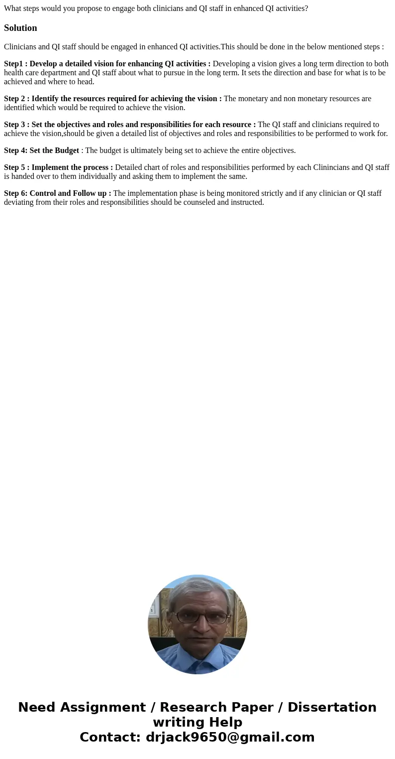 What steps would you propose to engage both clinicians and QI staff in enhanced QI activities?SolutionClinicians and QI staff should be engaged in enhanced QI a