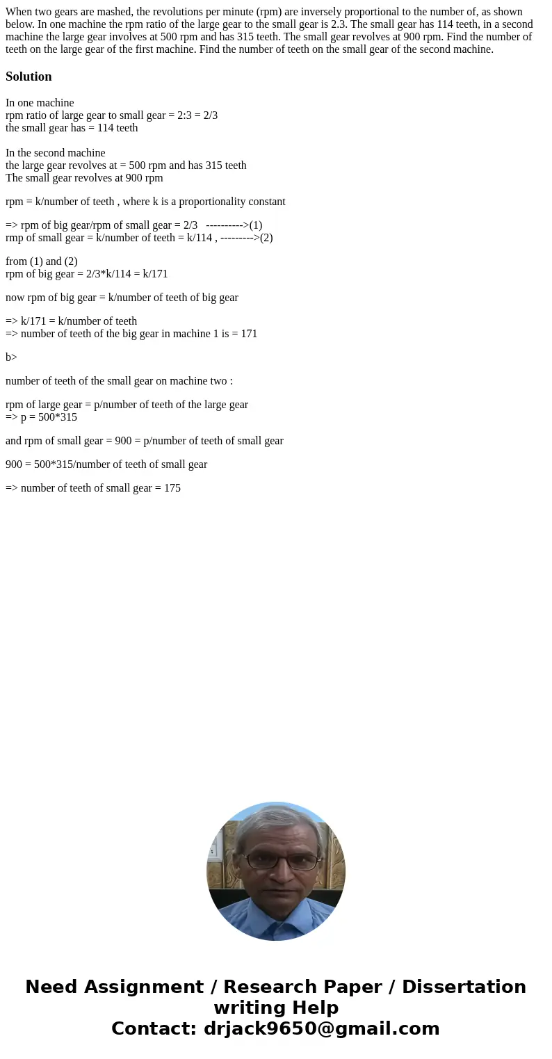 When two gears are mashed, the revolutions per minute (rpm) are inversely proportional to the number of, as shown below. In one machine the rpm ratio of the la  When two gears are mashed, the revolutions per minute (rpm) are inversely proportional to the number of, as shown below. In one machine the rpm ratio of the la