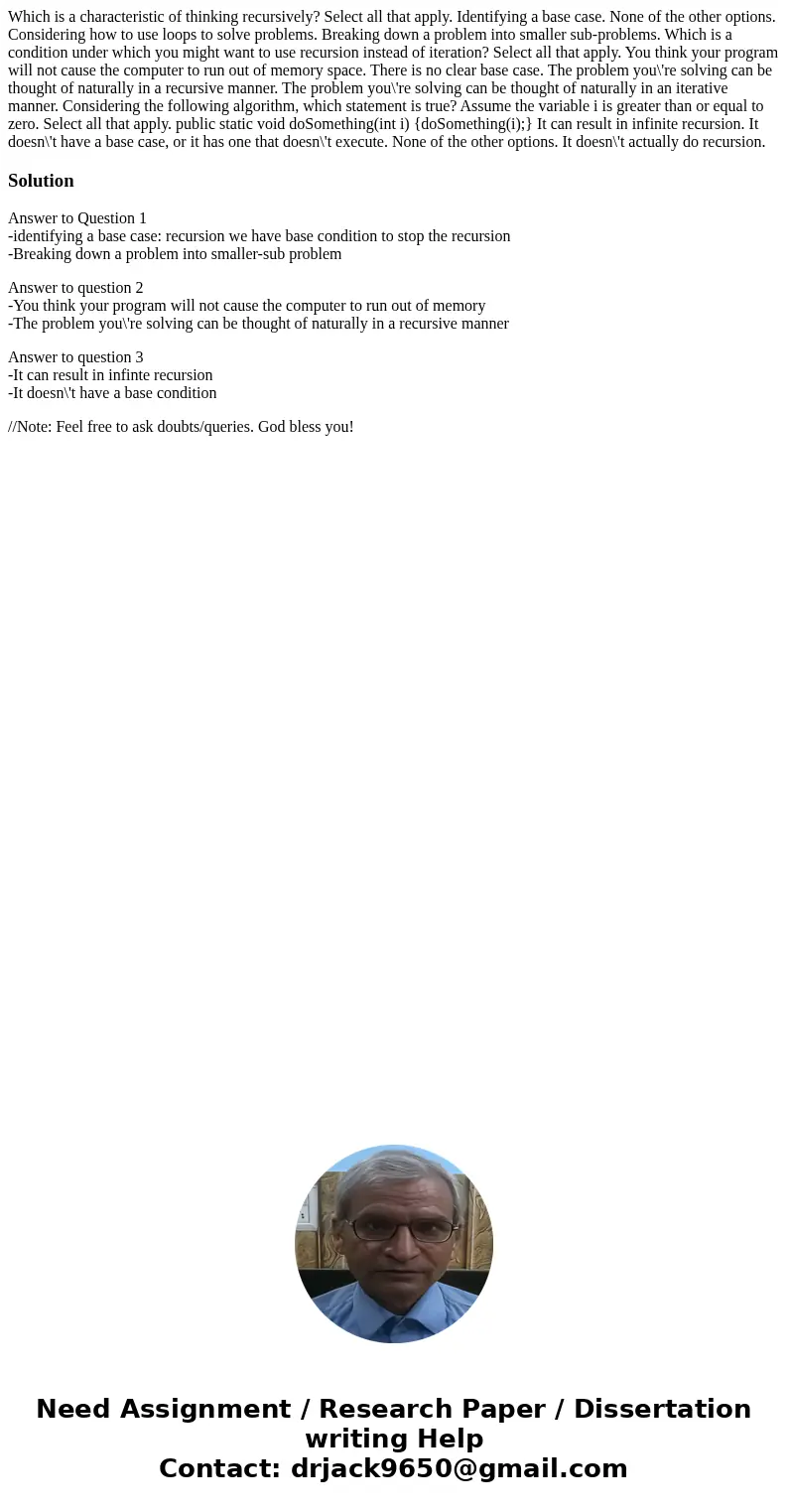  Which is a characteristic of thinking recursively? Select all that apply. Identifying a base case. None of the other options. Considering how to use loops to s