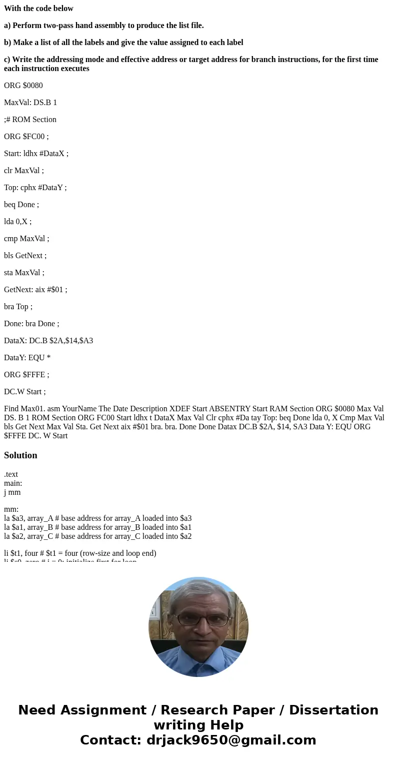 With the code below a) Perform two-pass hand assembly to produce the list file. b) Make a list of all the labels and give the value assigned to each label c) Wr With the code below a) Perform two-pass hand assembly to produce the list file. b) Make a list of all the labels and give the value assigned to each label c) Wr