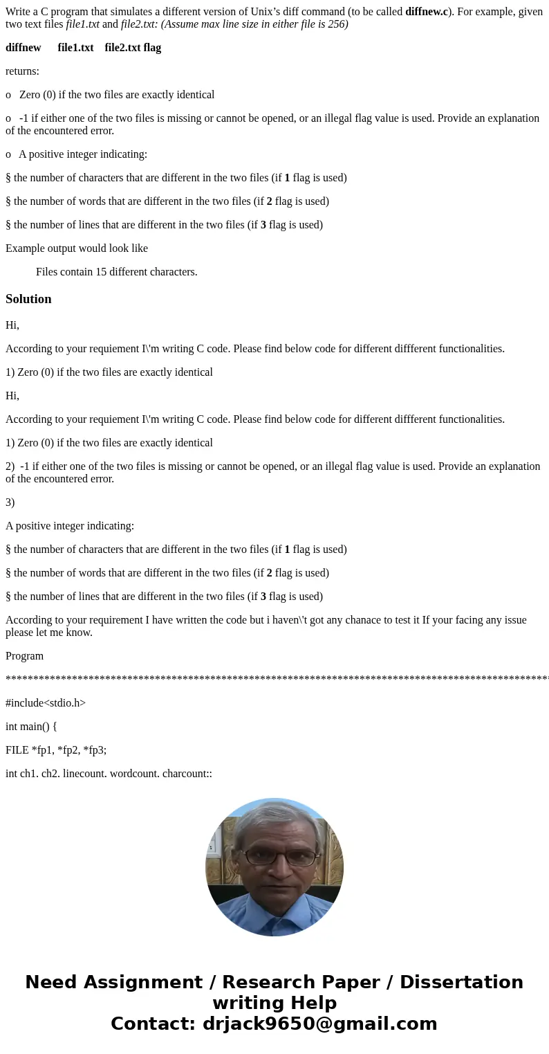 Write a C program that simulates a different version of Unix’s diff command (to be called diffnew.c). For example, given two text files file1.txt and file2.txt: Write a C program that simulates a different version of Unix’s diff command (to be called diffnew.c). For example, given two text files file1.txt and file2.txt: