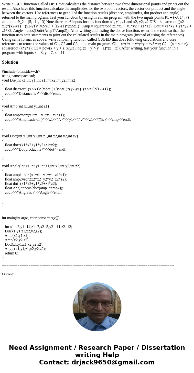 Write a C/C+ function Called DIST that calculates the distance between two three dimensional points and prints out the result. Also have this function calculat  Write a C/C+ function Called DIST that calculates the distance between two three dimensional points and prints out the result. Also have this function calculat