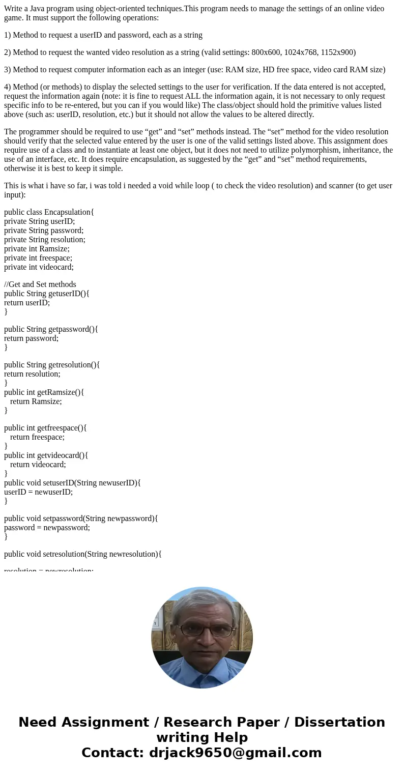 Write a Java program using object-oriented techniques.This program needs to manage the settings of an online video game. It must support the following operation Write a Java program using object-oriented techniques.This program needs to manage the settings of an online video game. It must support the following operation