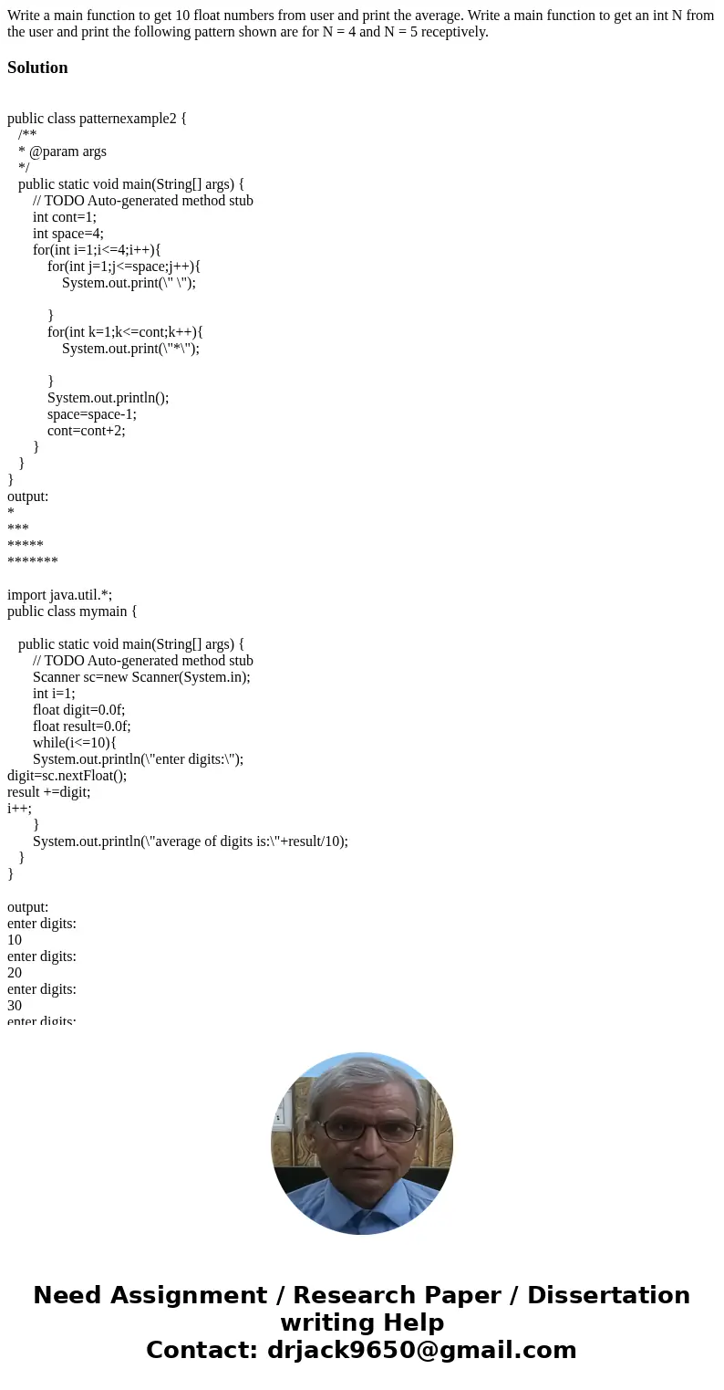 Write a main function to get 10 float numbers from user and print the average. Write a main function to get an int N from the user and print the following patt  Write a main function to get 10 float numbers from user and print the average. Write a main function to get an int N from the user and print the following patt