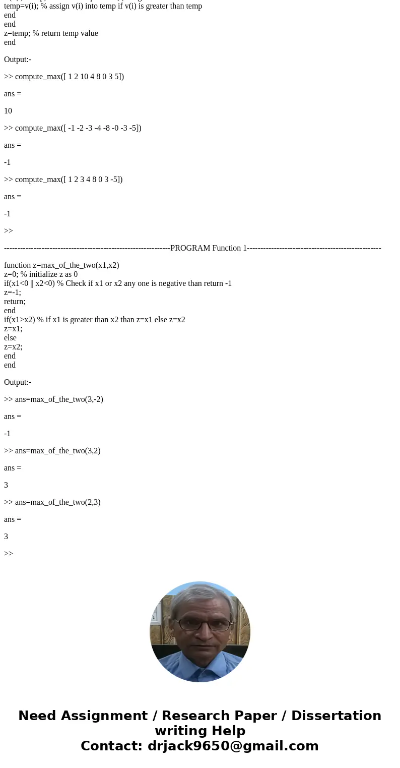 Write a MATLAB function z=max_of_the_two(x1,x2) Which returns the maximum of two non-negative numbers. If either of the inputs are negative numbers the function Write a MATLAB function z=max_of_the_two(x1,x2) Which returns the maximum of two non-negative numbers. If either of the inputs are negative numbers the function