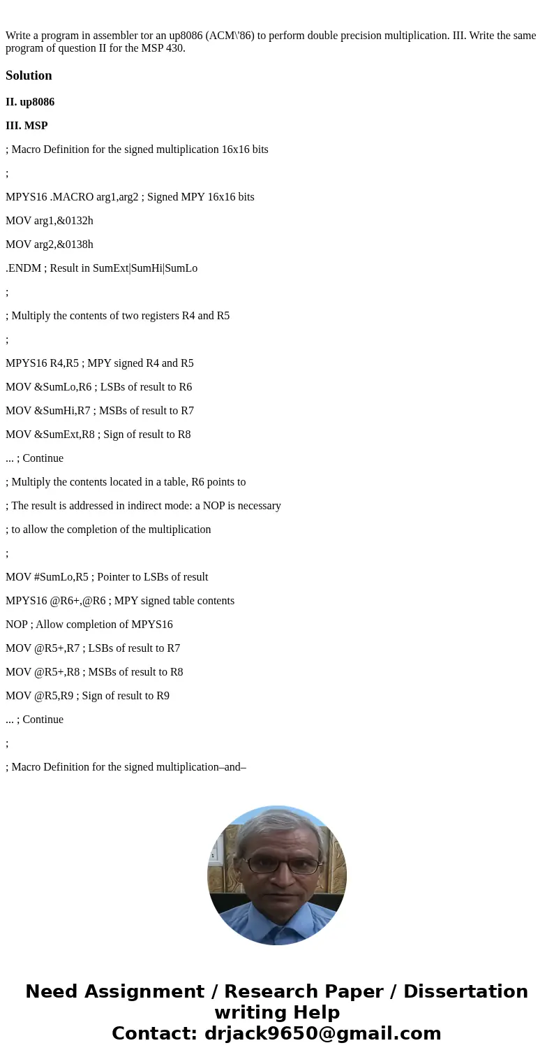 Write a program in assembler tor an up8086 (ACM\'86) to perform double precision multiplication. III. Write the same program of question II for the MSP 430.Sol  Write a program in assembler tor an up8086 (ACM\'86) to perform double precision multiplication. III. Write the same program of question II for the MSP 430.Sol