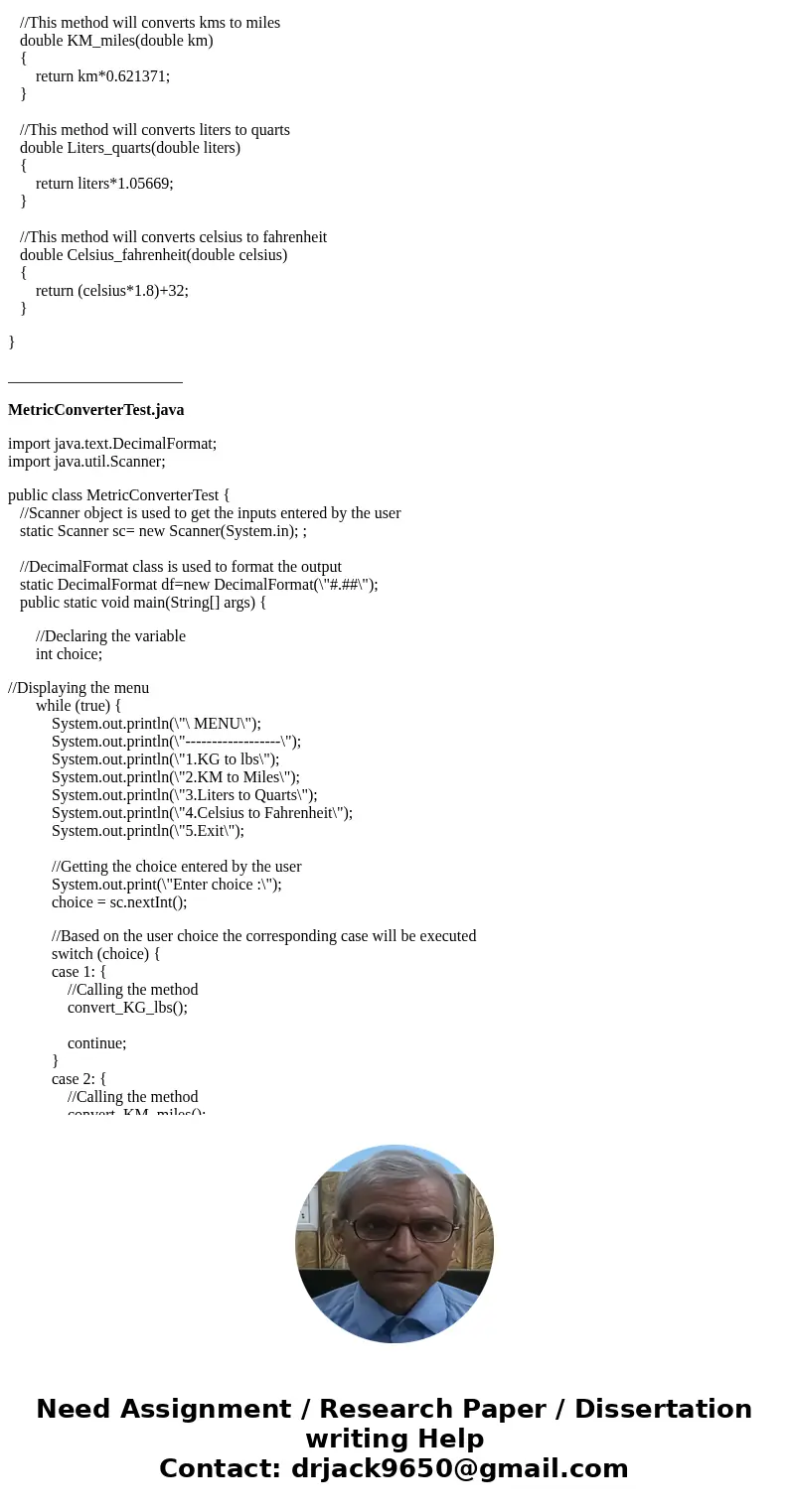 Write a program to convert from metric units to standard units. Specification Create a MetricConverter class with the following public static functions to conve Write a program to convert from metric units to standard units. Specification Create a MetricConverter class with the following public static functions to conve