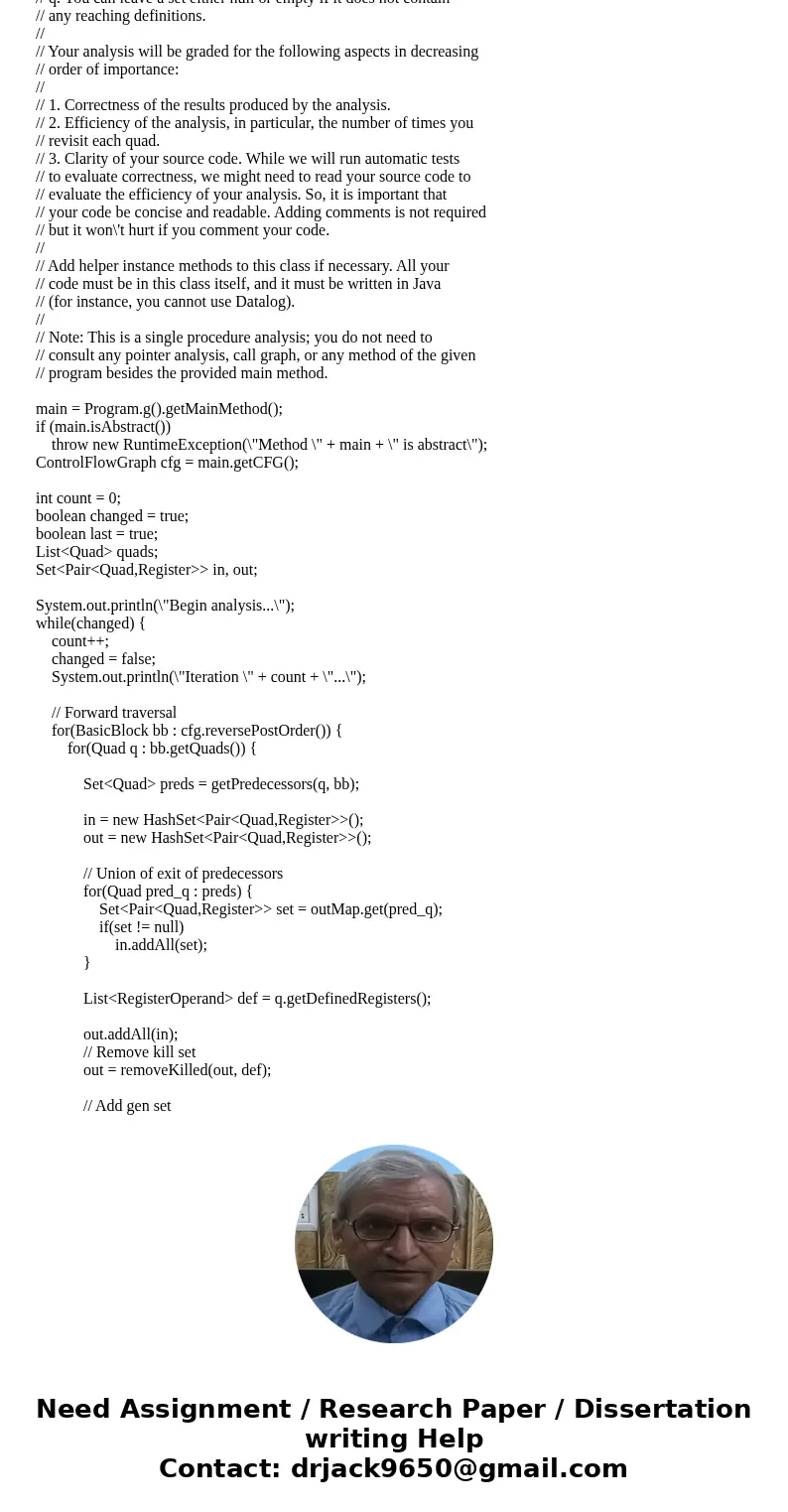 Write your liveness analysis in the file cs6340/src/LivenessAnalysis.java and your reaching definitions analysis in the file cs6340/src/ReachDefAnalysis.java . 